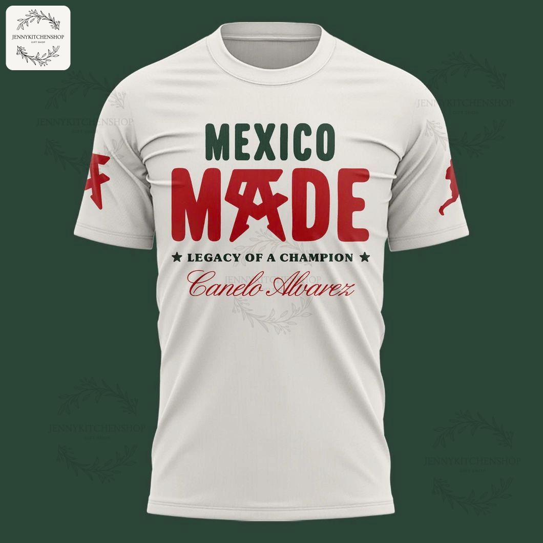 Mexico Made Legacy Of A Champion Canelo Ãlvarez T-shirt 2025