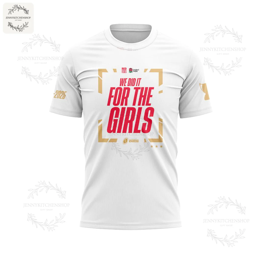 Front of the white England 2025 Women's Rugby World Cup Champions T-shirt with "We Did It For The Girls" in red and gold.