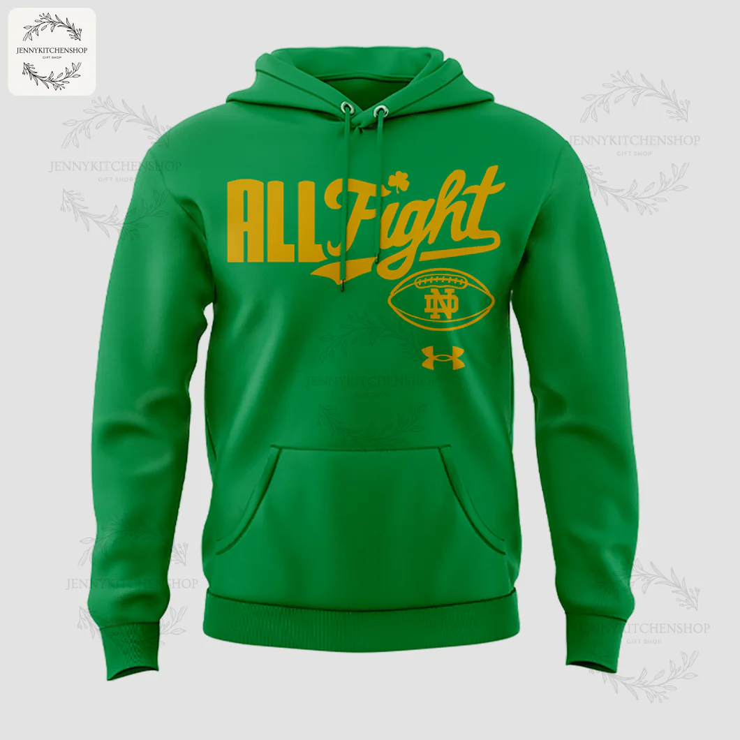 Front of the green Notre Dame Fighting Irish hoodie showing the gold "All Fight" text and football logo.