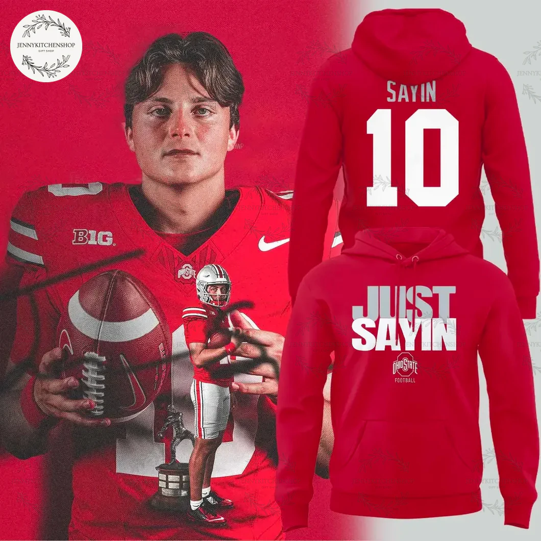 Ohio State Football Julian Sayin Just Sayin Hoodie Ohio State Football Julian Sayin Just Sayin Hoodie