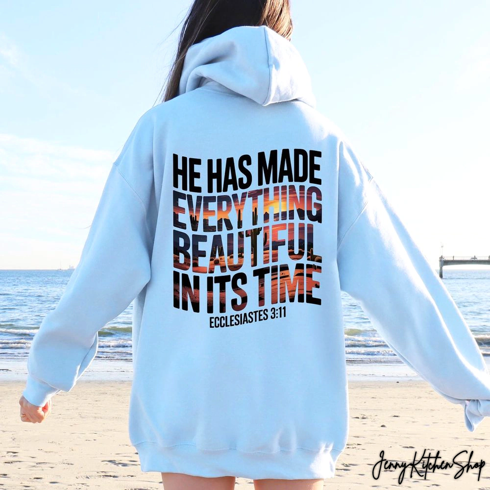 He Has Made Everything Beautiful In It’s Time Hoodie