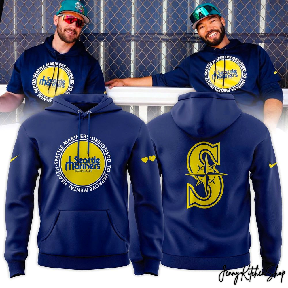 Seattle Mariners Designed To Improve Mental Health 2026 Hoodie Seattle Mariners Designed To Improve Mental Health 2026 Hoodie